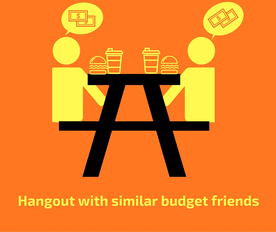 Rule 2: Debt Free Life - Hangout with similar budgets friends.