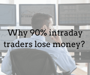 Why 90% intraday traders lose money in the stock market?
