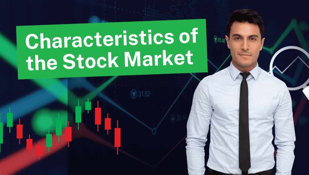 Characteristics of the Stock Market: Understanding Its Power and Dynamics