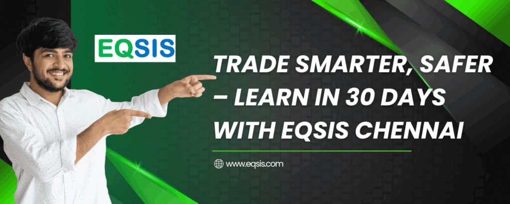 Man pointing towards text “Trade Smarter, Safer – Learn in 30 Days with Eqsis Chennai” on green and black background.