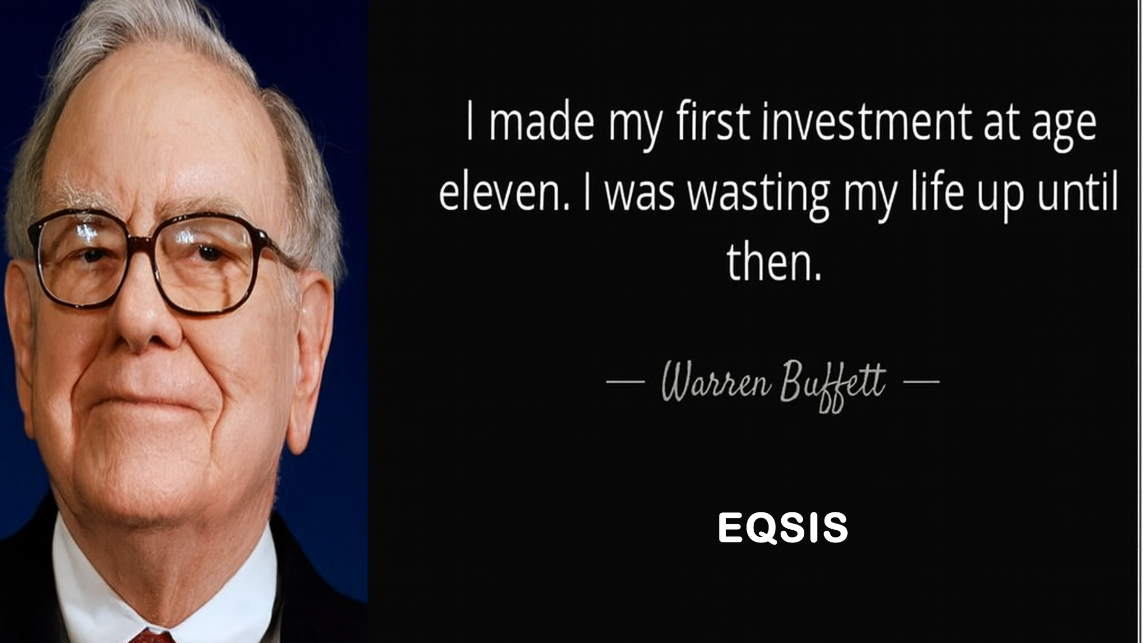 Image of Warren Buffett with a quote saying, ‘I made my first investment at age eleven. I was wasting my life up until then,’ highlighting the importance of starting investments early.